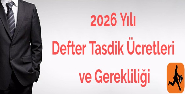 2026 Yılı Defter Tasdik Ücretleri ve Gerekliliği
